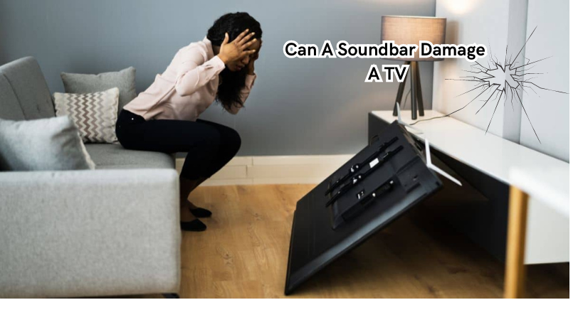 Read more about the article Can A Soundbar Damage A TV