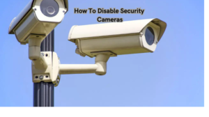 Read more about the article How To Disable Security Cameras