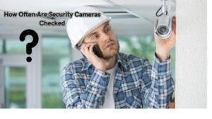 Read more about the article How Often Are Security Cameras Checked